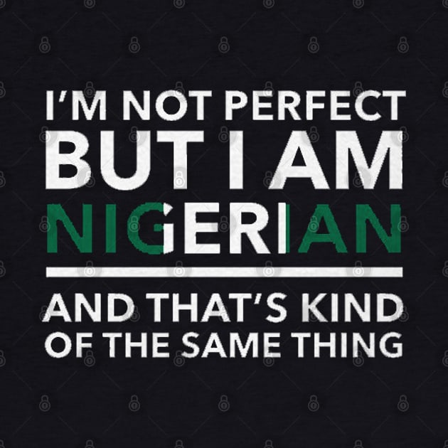 i am not perfect but i am nigerian by logoeagle